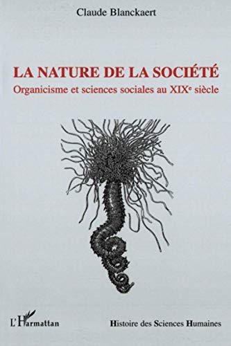 La nature de la société: Organicisme et sciences sociales au XIXe siècle