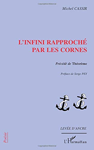 L'Infini rapproché par les cornes: précédé de Théorème
