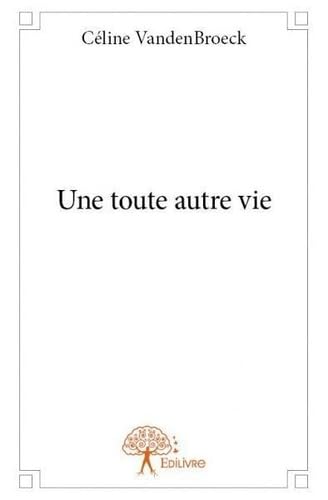 Une toute autre vie
