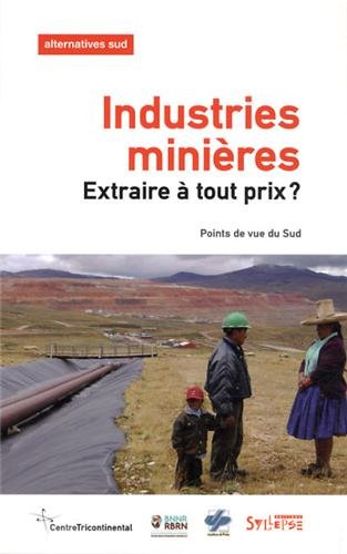Industries minières - extraire à tout prix?