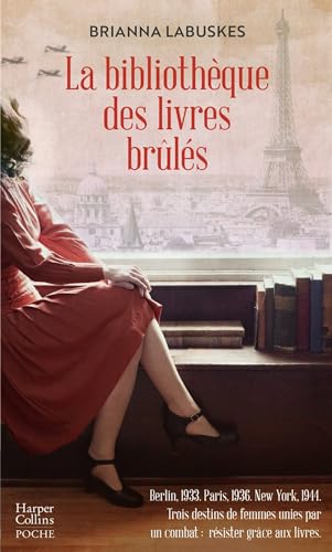 La Bibliothèque des livres brûlés - Le destin de trois femmes unies par un combat: résister grâce aux livres