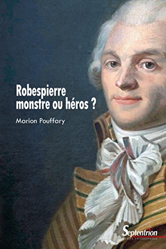 Robespierre, monstre ou héros?