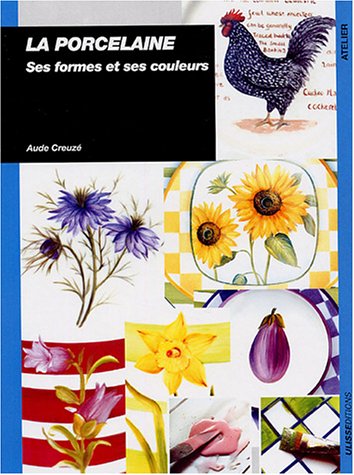 PORCELAINE SES FORMES ET SES COULEURS (0) - AUDE CREUZE