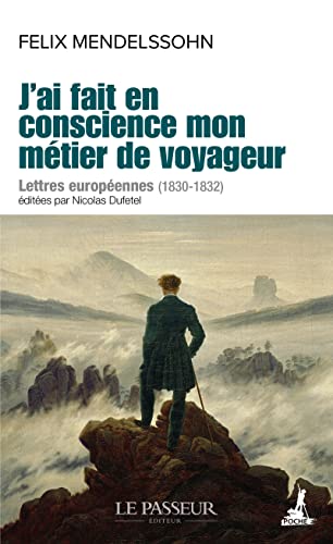 J'ai fait en conscience mon métier de voyageur: lettres européennes (1830-1832)