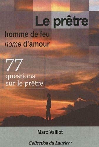 Le prêtre, homme de feu, homme d'amour