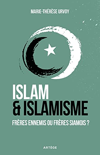 Islam et islamisme: frères ennemis ou frères siamois?