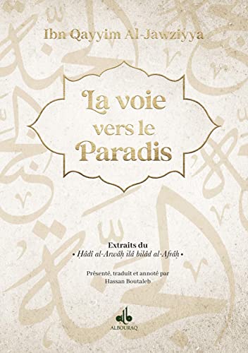 La voie vers le paradis: extraits du Hâdi al-Arwâh ilâ bilâd al-Afrâh