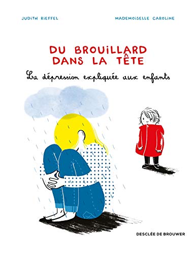 Du brouillard dans la tête: la dépression expliquée aux enfants