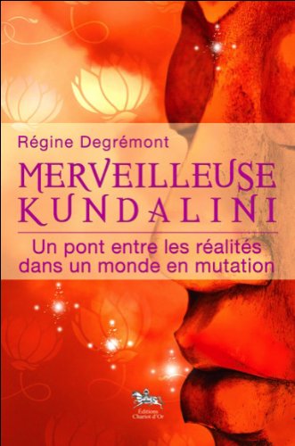 Merveilleuse kundalini - un pont entre les réalités dans un monde en mutation
