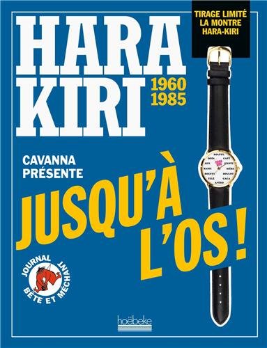 Jusqu'à l'os!: Hara Kiri (1960-1985) - François Cavanna