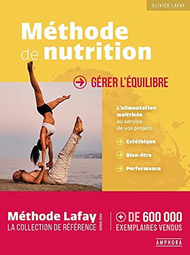 Méthode de nutrition: gérer l'équilibre: l'alimentation maîtrisée au service de vos projets, esthétique, bien-être, performance