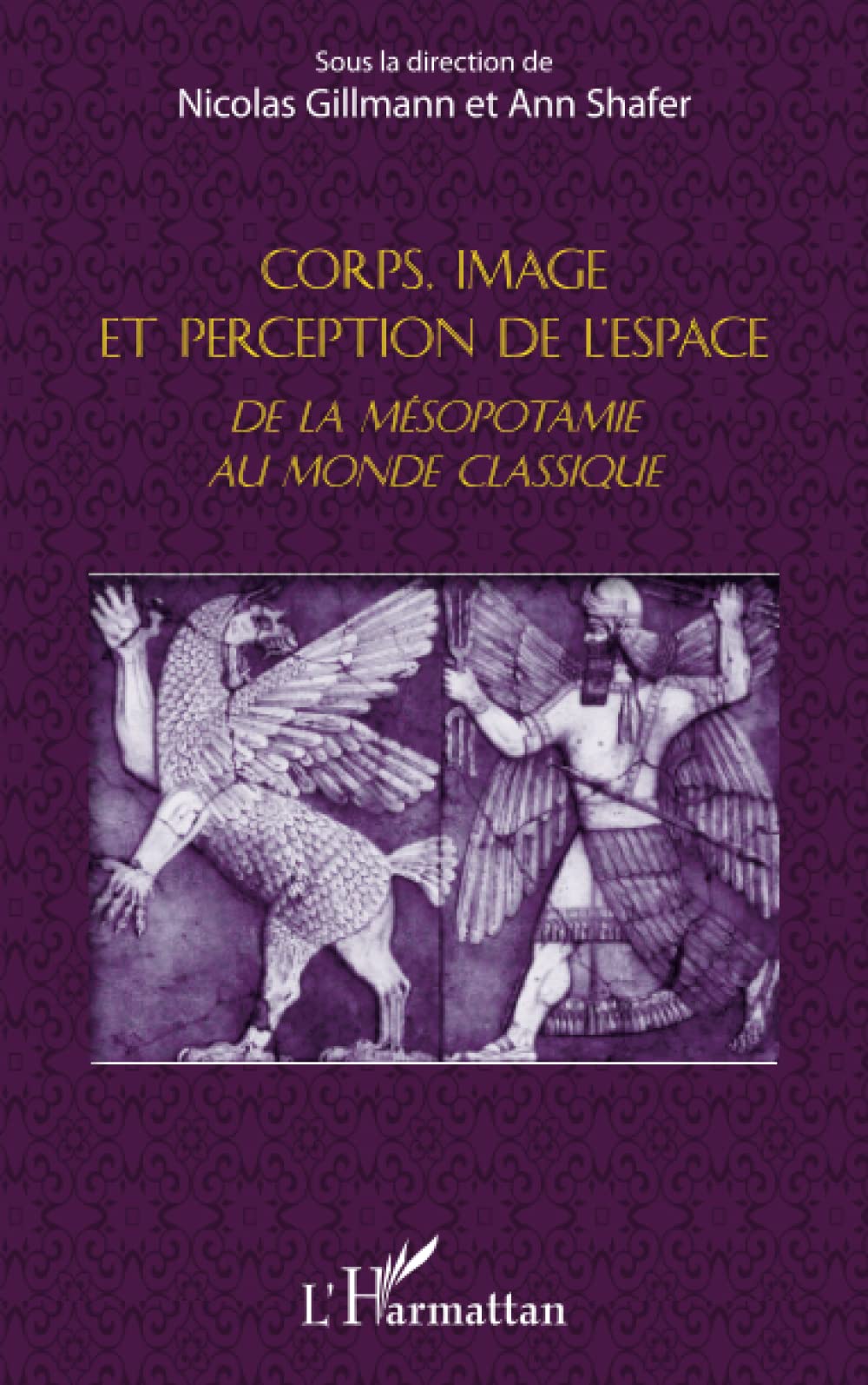 Corps, image et perception de l'espace - de la Mésopotamie au monde classique