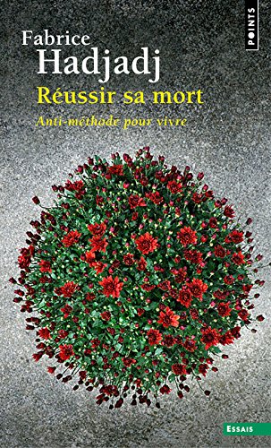 Réussir sa mort - anti-méthode pour vivre