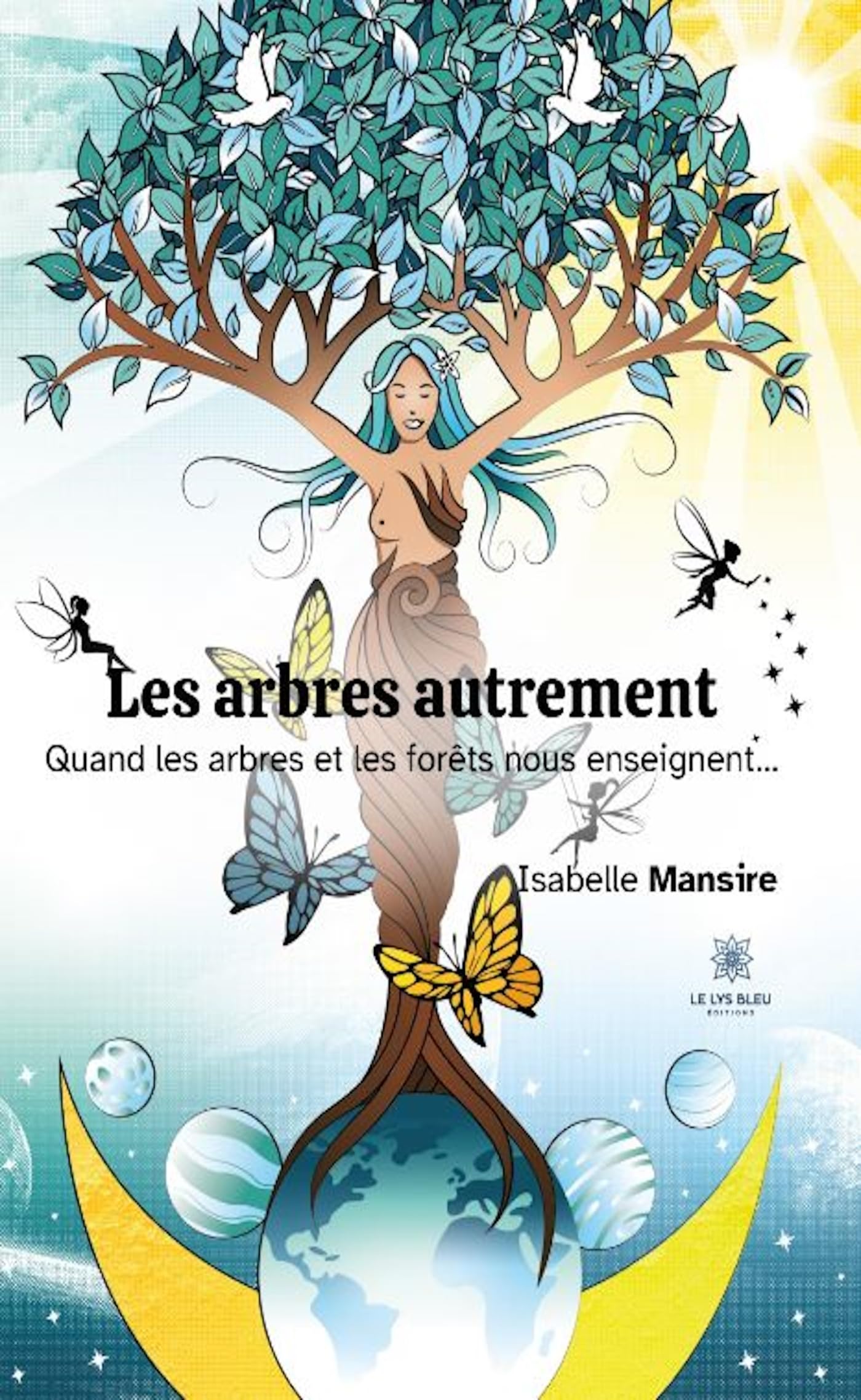 Les arbres autrement: Quand les arbres et les forêts nous enseignent...