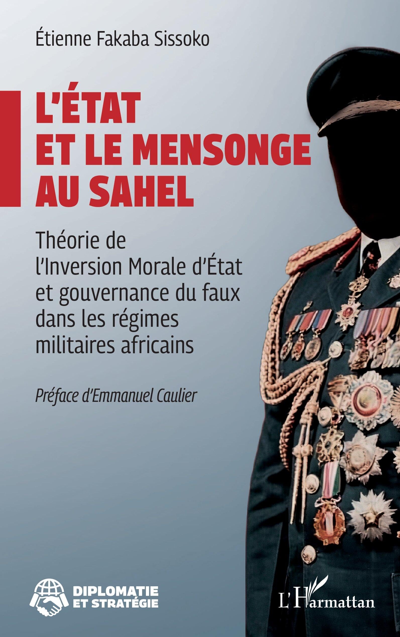L'Etat et le mensonge au Sahel: Théorie de l'inversion morale d'etat et gouvernance du faux dans les régimes militaires africains