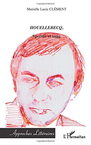 Houellebecq: Sperme et sang