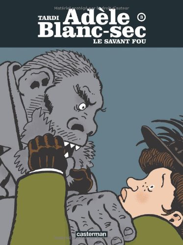 Adèle Blanc-Sec Tome 3: le savant fou