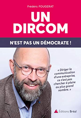 Un dircom n'est pas un démocrate! - réflexions sur le métier de directeur de la communication