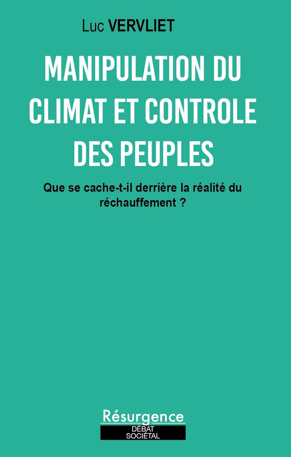 Manipulation du climat & contrôle des peuples: Que se cache-t-il derrière la réalité du réchauffement?