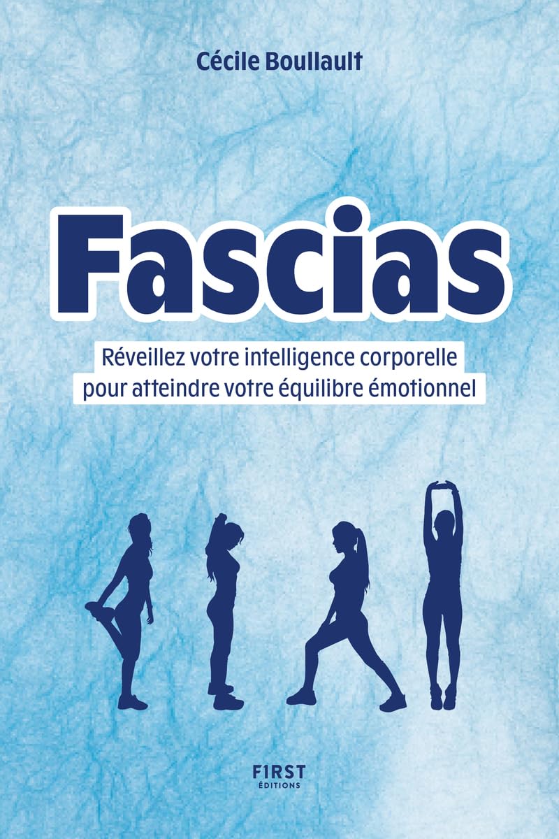 Fascias: réveillez votre intelligence corporelle pour atteindre votre équilibre émotionnel