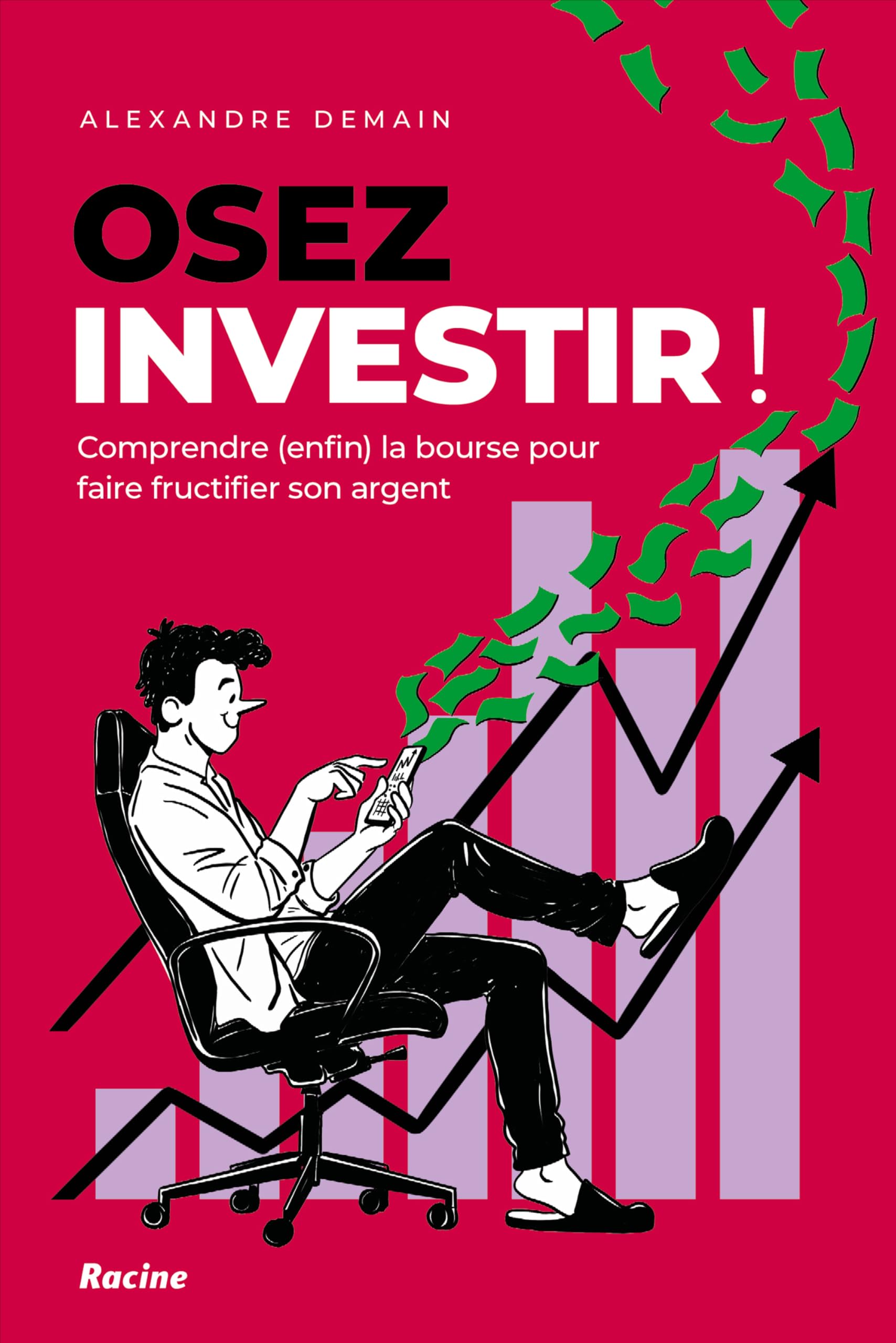 Osez investir: Comprendre (enfin) la bourse pour faire fructifier son argent