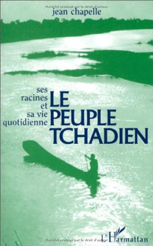 Le peuple tchadien - ses racines et sa vie quotidienne