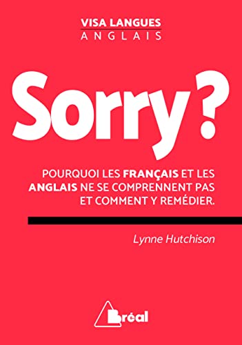 Sorry? pourquoi les français et les anglais ne se comprennent pas et comment y remédier