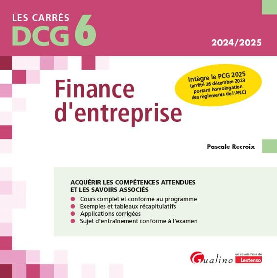 DCG 6 - Finance d'entreprise: Intègre le PCG 2025 (arrêté 26 décembre 2023 portant homologation des règlements de l'ANC) - Pascale Recroix