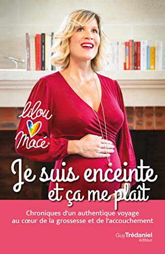 Je suis enceinte et ca me plaît - chroniques d'un authentique voyage au coeur de la grossesse et de l'accouchement