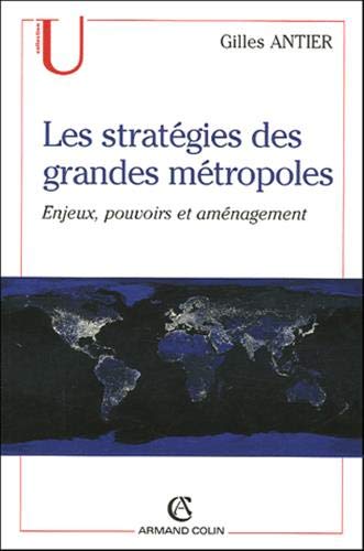 Les stratégies des grandes métropoles: Enjeux, pouvoirs et aménagement