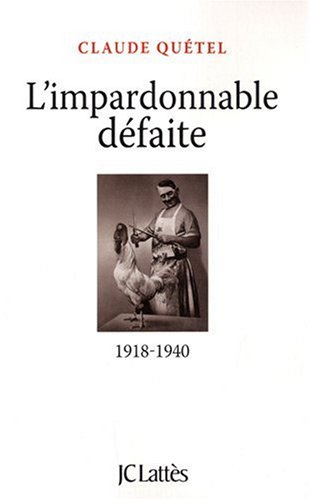 L'impardonnable défaite (1918-1940)
