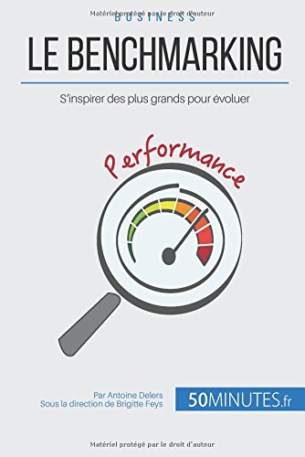 Le benchmarking et les best practices - se mesurer aux grands pour s'en inspirer