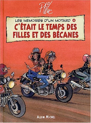 LES MEMOIRES D'UN MOTARD Tome 4: les memoires d'un motard Tome 4 - c'etait le temps des filles et des becanes