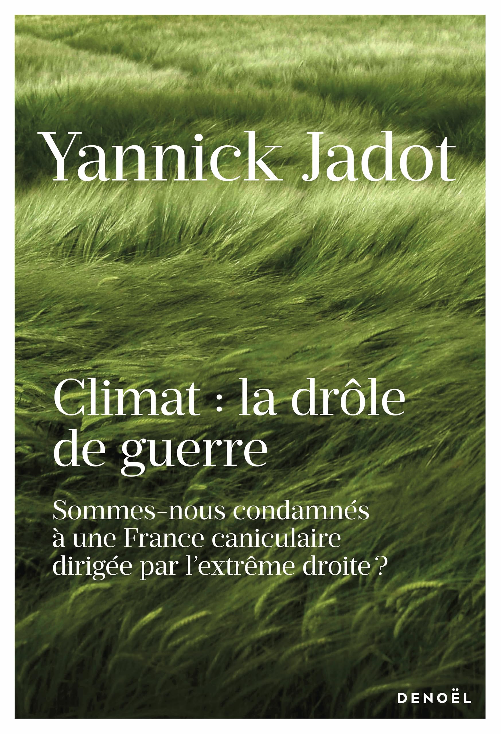 Climat, la drôle de guerre: Sommes-nous condamnés à une France caniculaire dirigée par l'extrêùe droite?