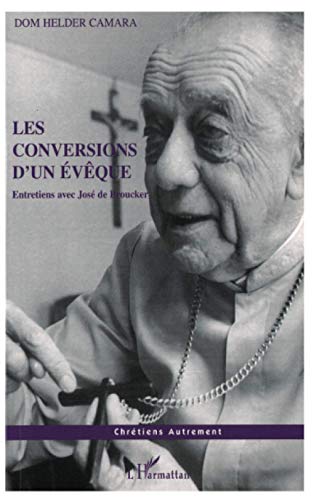 LES CONVERSIONS D'UN ÉVÊQUE: Entretiens avec José de Broucker