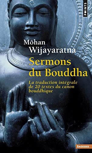Sermons du Bouddha: la traduction intégrale de 20 textes du canon bouddhique