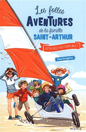 Les folles aventures de la famille Saint-Arthur. Vol. 8. Attachez vos ceintures!