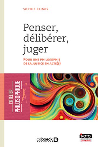 Penser, déliberer, juger - pour une philosophie de la justice en acte(s)