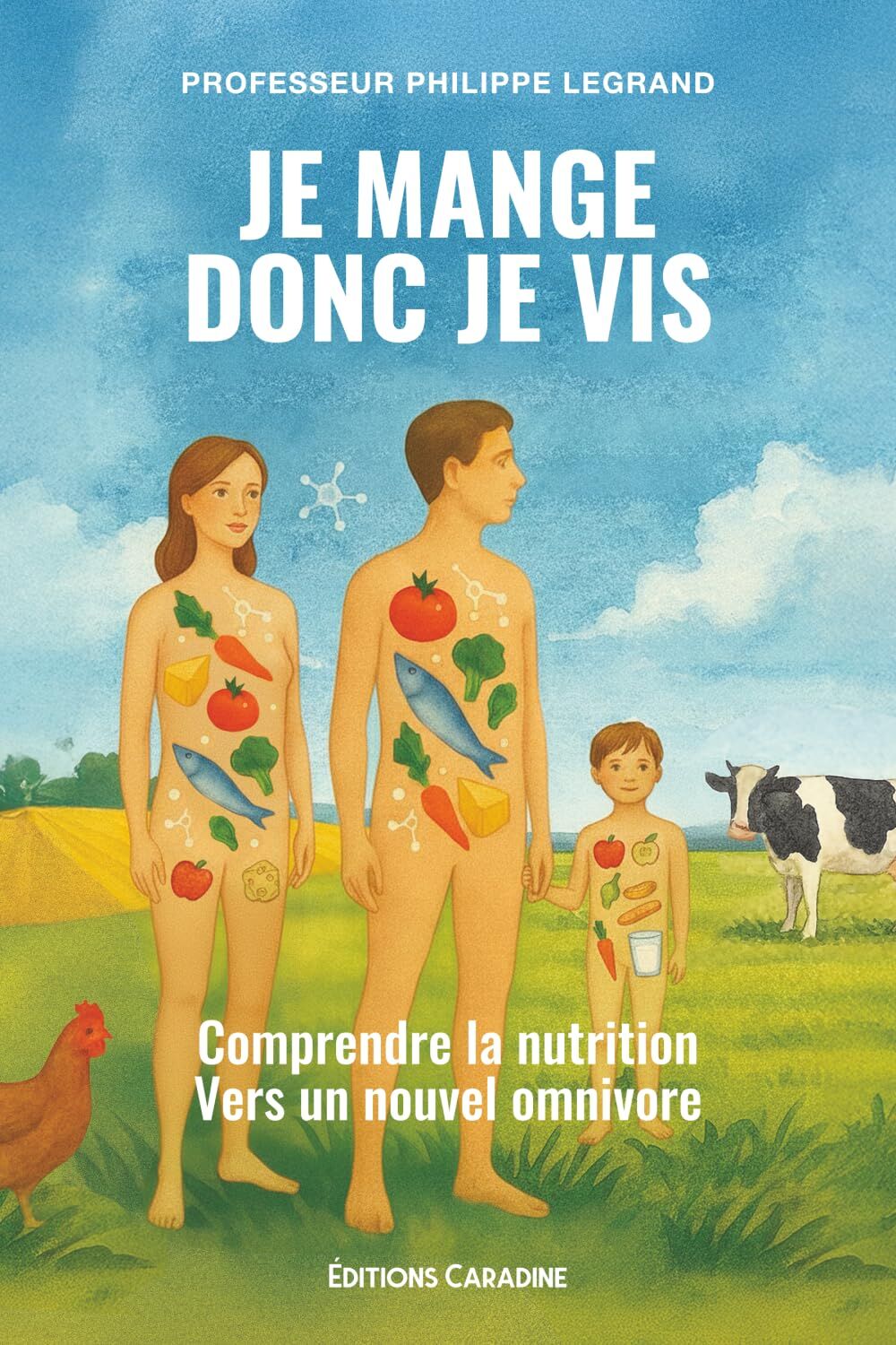 Je mange donc je vis: Comprendre la nutrition Vers un nouvel omnivore