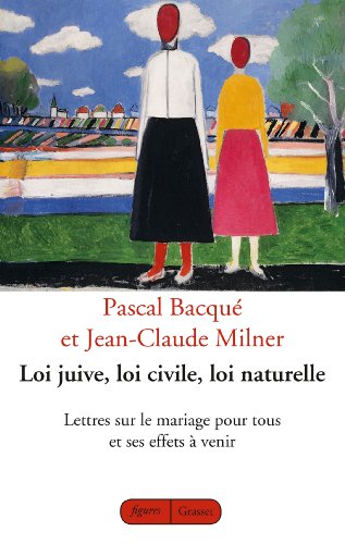 Loi juive, loi civile, loi naturelle - lettres sur le mariage pour tous et ses effets à venir