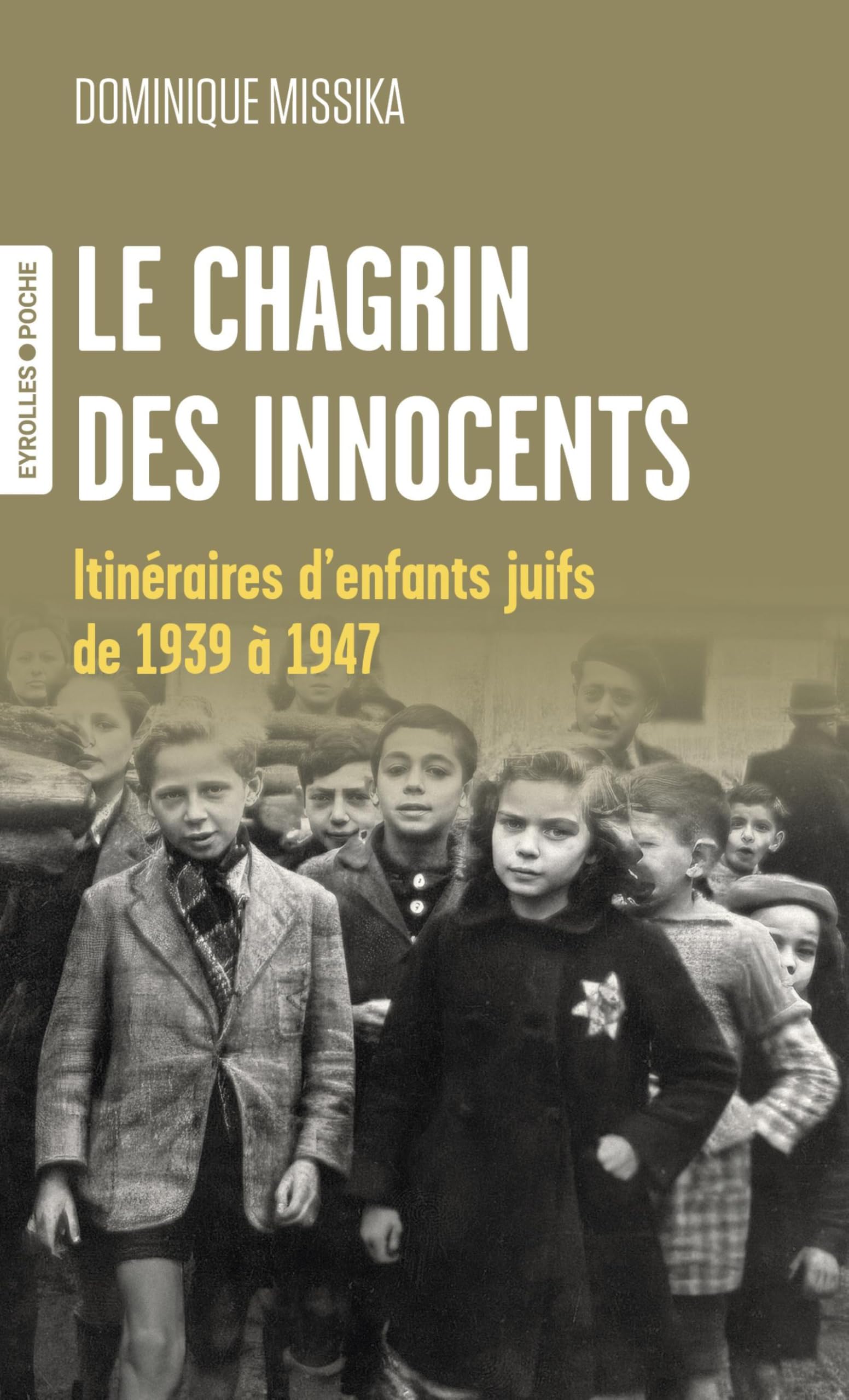 Le chagrin des innocents: Itinéraires d'enfants juifs de 1939 à 1947