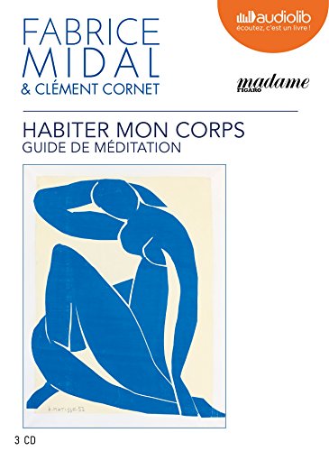 Habiter mon corps - Guide de méditation - Livre audio 3 CD audio