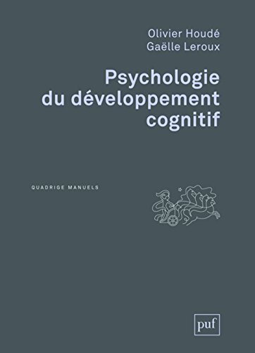 Psychologie du développement cognitif - Olivier Houdé, Gaëlle Leroux