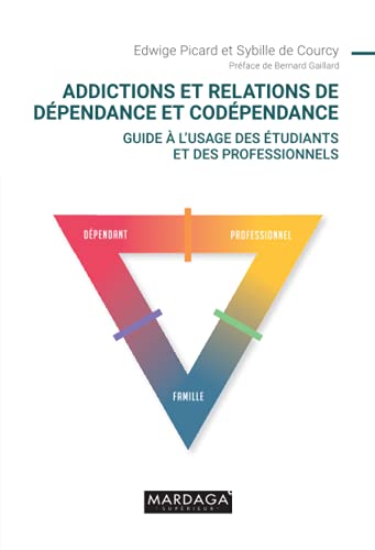 Addictions et relations de dépendance et codépendance: guide à l'usage des étudiants et des professionnels