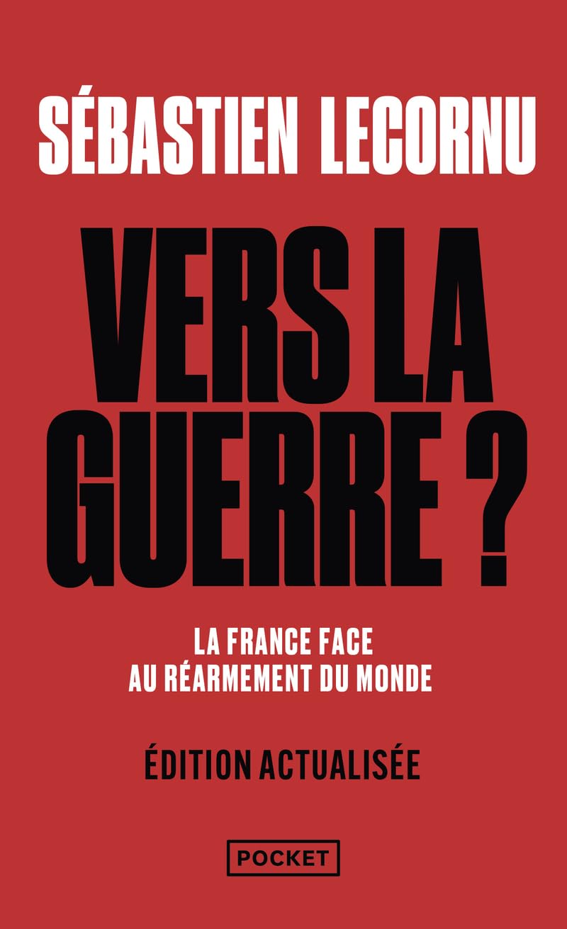 Vers la guerre? La France face au réarmement du monde