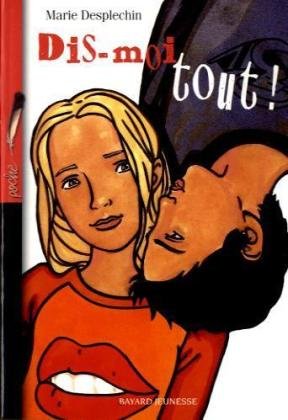 Dis-moi tout! - Marie Desplechin