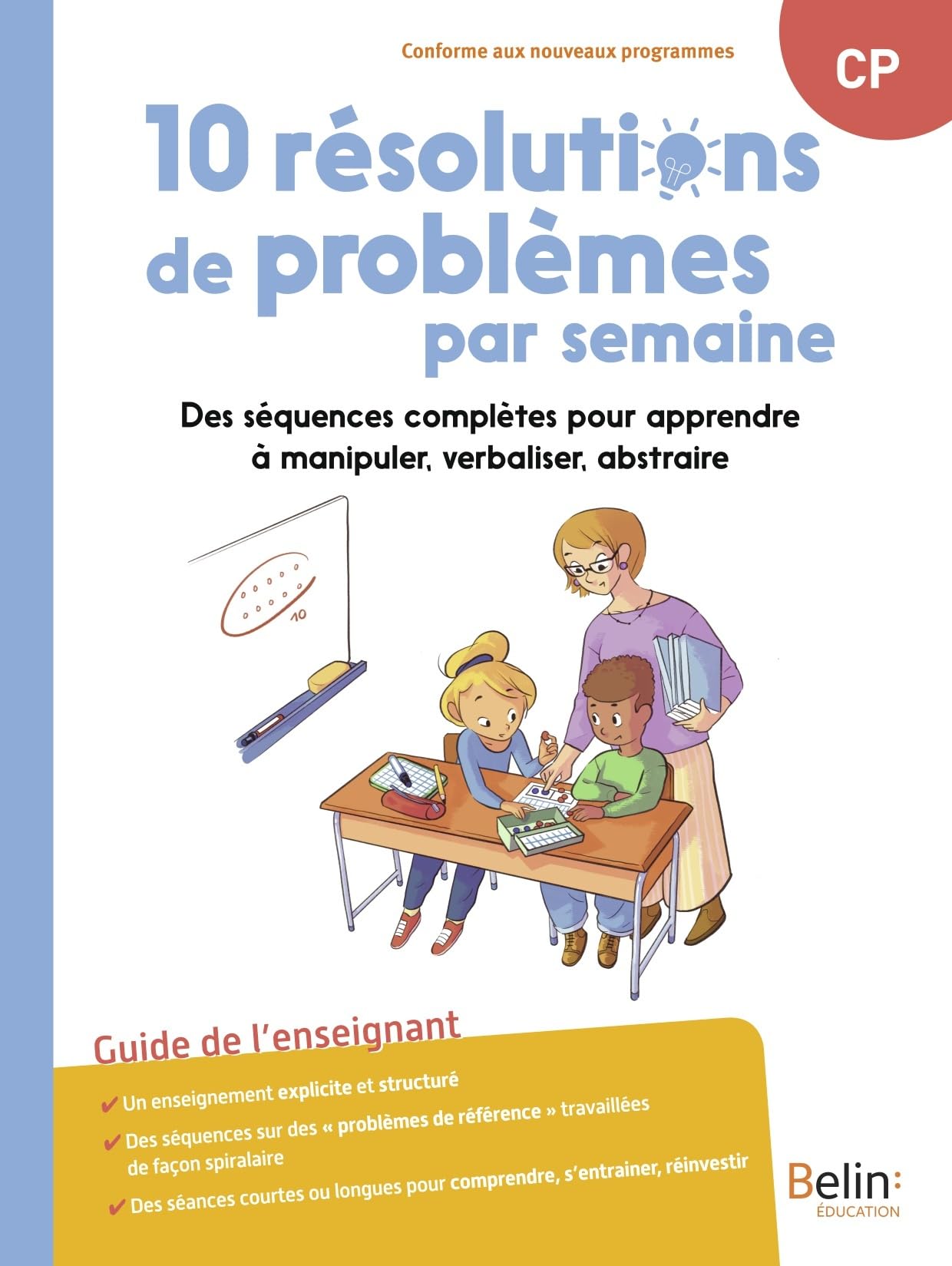 10 résolutions de problèmes par semaine: Des séquences complètes pour apprendre à manipuler, verbaliser, abstraire, guide de l'enseignant