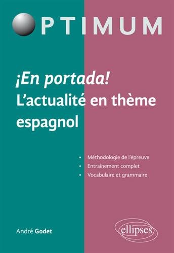 ¡ en portada! l'actualité en thème espagnol - méthodologie de l'épreuve, entraînement complet, vocabulaire et grammaire