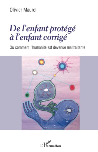 De l'enfant protégé à l'enfant corrigé ou comment l'humanité est devenue maltraitante