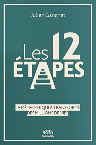 Les douze étapes: la méthode qui a transformé des millions de vie